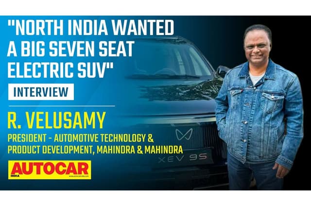 R Velusamy on Mahindra XEV 9S launch, market for big EVs and more
