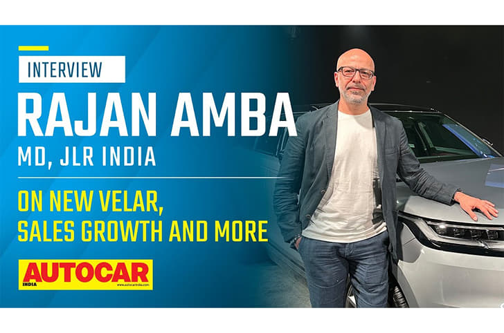 JLR India MD Rajan Amba on the new Velar, sales growth and more